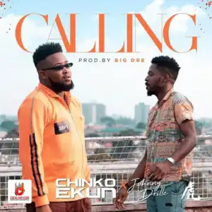 Chinko Ekun - Calling ft. Johnny Drille